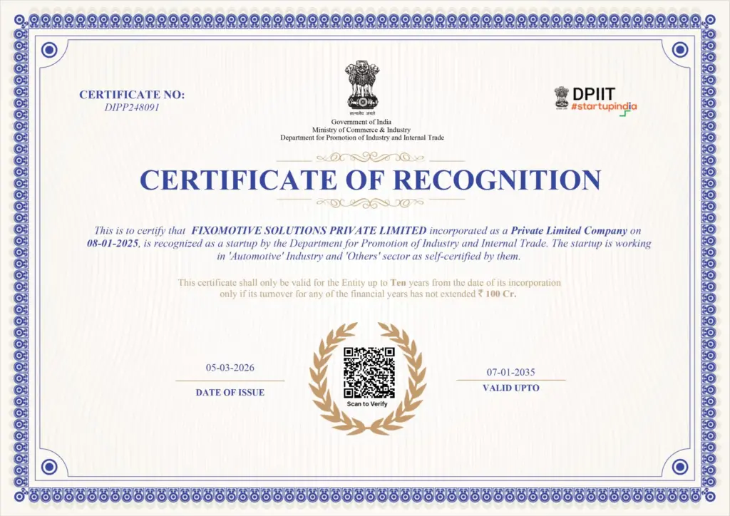 Startup India Certificate of Recognition issued to Fixomotive Solutions Private Limited by DPIIT, Government of India, Ministry of Commerce and Industry, Department for Promotion of Industry and Internal Trade. Certificate No. DIPP248091, incorporated on 08-01-2025 as a Private Limited Company working in Automotive Industry and Others sector. Date of Issue 05-03-2026, Valid Upto 07-01-2035.